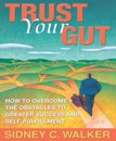 Trust Your Gut by Sales Coach Sidney C. Walker